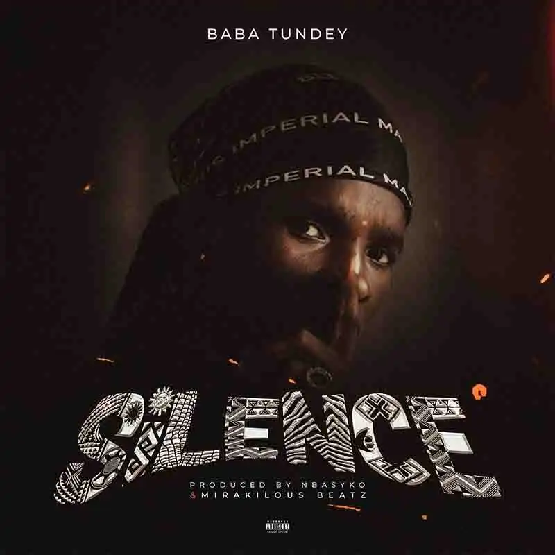 Baba Tundey - Silence (Prod by Mirakilouz Beatz)